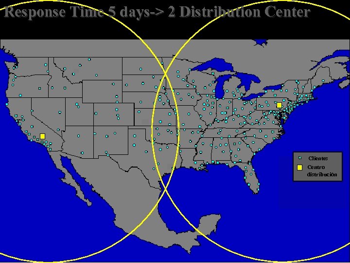 Response Time 5 days-> 2 Distribution Center Clientes Centro distribución 