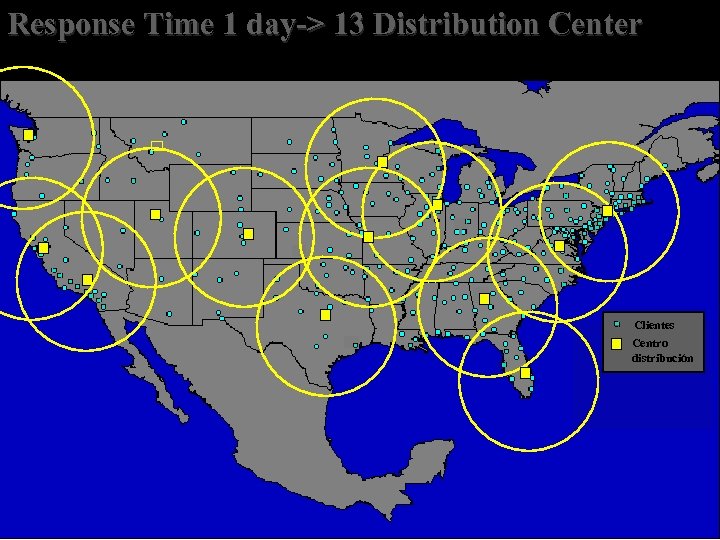 Response Time 1 day-> 13 Distribution Center Clientes Centro distribución 