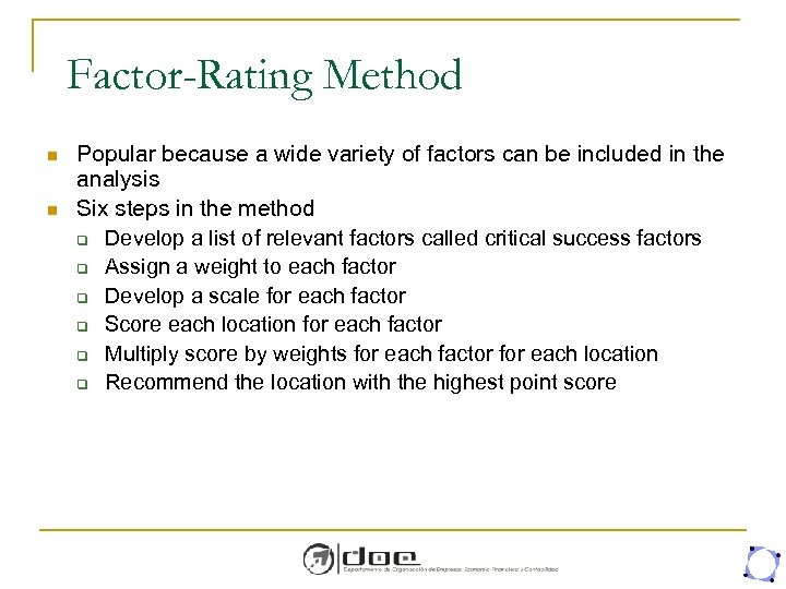 Factor-Rating Method n n Popular because a wide variety of factors can be included