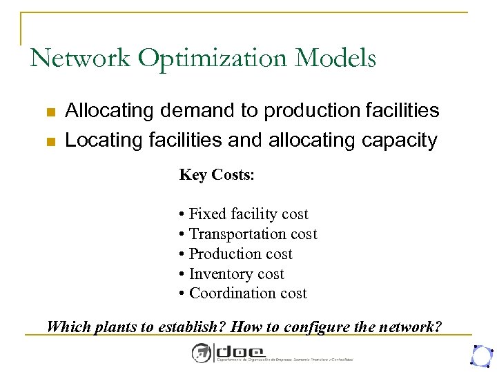 Network Optimization Models n n Allocating demand to production facilities Locating facilities and allocating