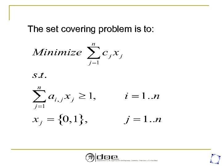 The set covering problem is to: 