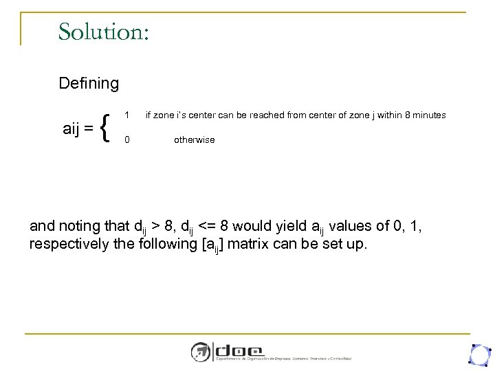 Solution: Defining aij = { 1 0 if zone i’s center can be reached