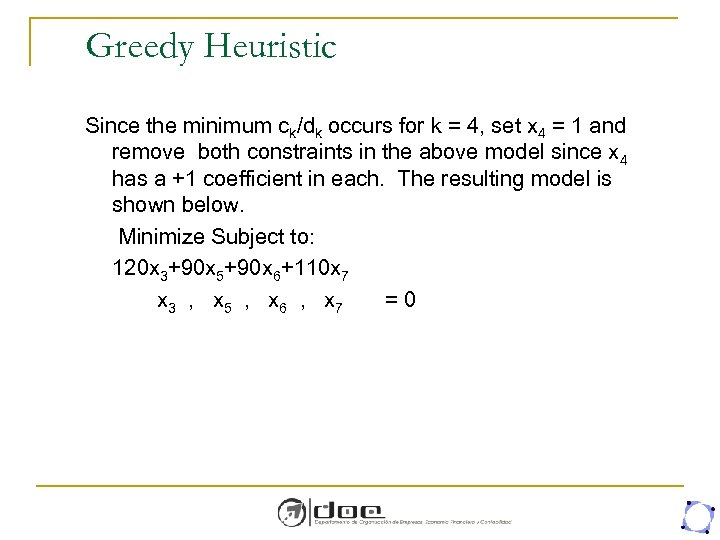 Greedy Heuristic Since the minimum ck/dk occurs for k = 4, set x 4