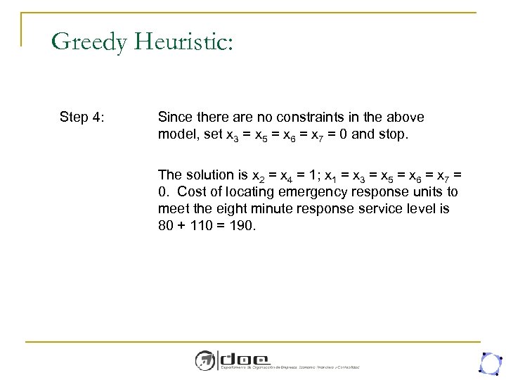 Greedy Heuristic: Step 4: Since there are no constraints in the above model, set