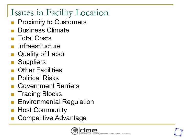 Issues in Facility Location n n n Proximity to Customers Business Climate Total Costs