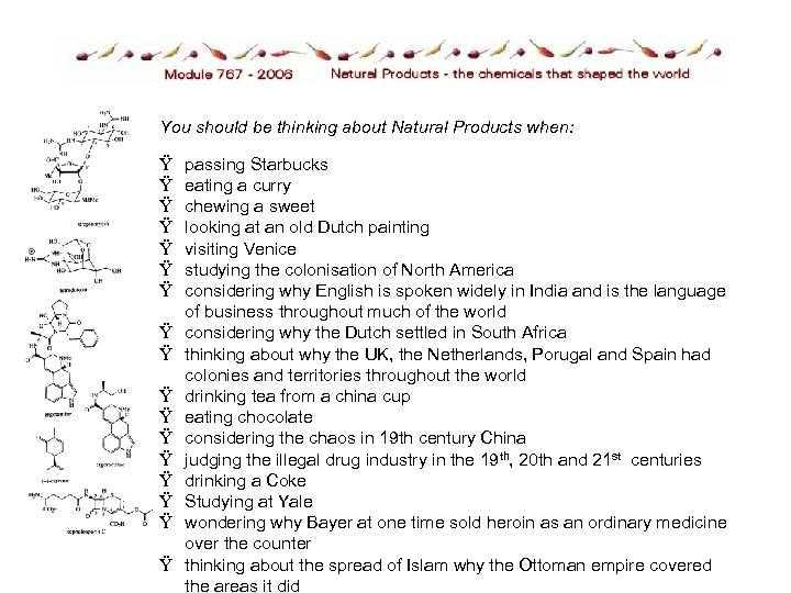 You should be thinking about Natural Products when: Ÿ Ÿ Ÿ Ÿ Ÿ passing