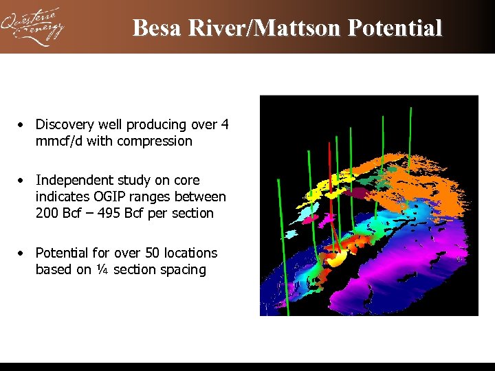 Besa River/Mattson Potential • Discovery well producing over 4 mmcf/d with compression • Independent