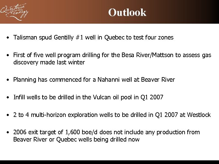 Outlook • Talisman spud Gentilly #1 well in Quebec to test four zones •