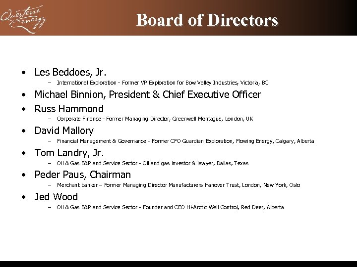 Board of Directors • Les Beddoes, Jr. – International Exploration - Former VP Exploration
