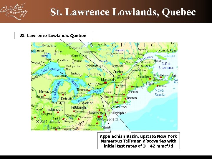 St. Lawrence Lowlands, Quebec Appalachian Basin, upstate New York Numerous Talisman discoveries with initial