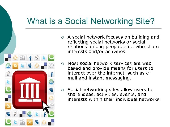 What is a Social Networking Site? ¡ A social network focuses on building and