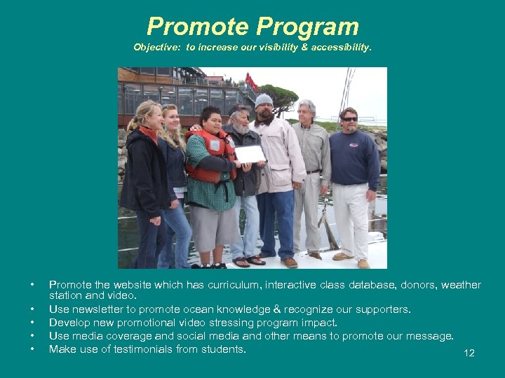 Promote Program Objective: to increase our visibility & accessibility. • • • Promote the