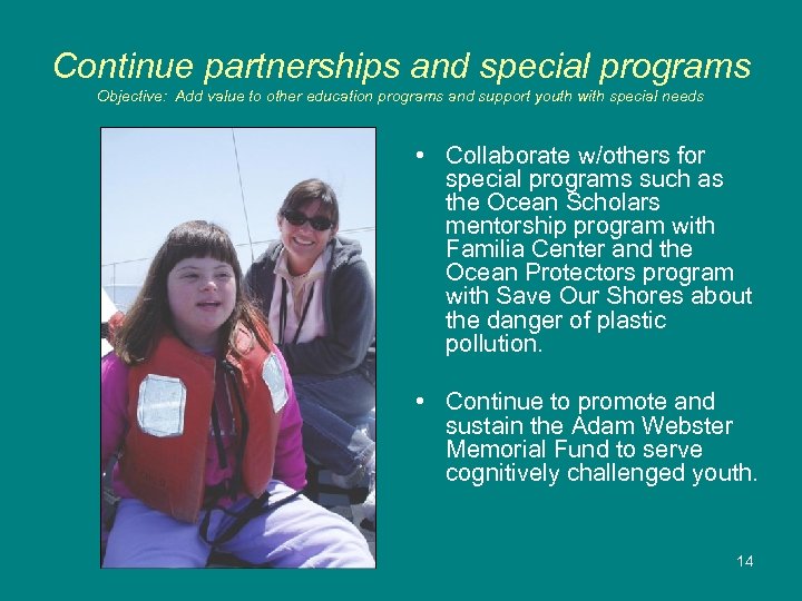 Continue partnerships and special programs Objective: Add value to other education programs and support