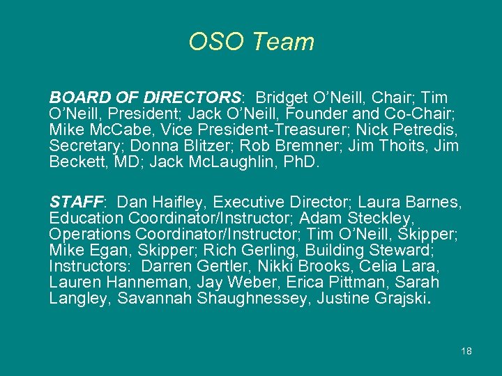 OSO Team BOARD OF DIRECTORS: Bridget O’Neill, Chair; Tim O’Neill, President; Jack O’Neill, Founder