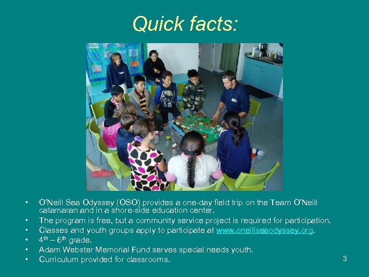 Quick facts: • • • O’Neill Sea Odyssey (OSO) provides a one-day field trip