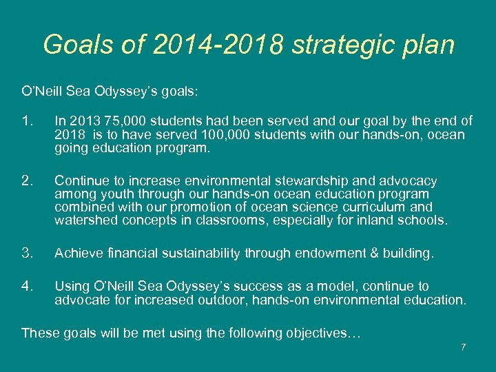 Goals of 2014 -2018 strategic plan O’Neill Sea Odyssey’s goals: 1. In 2013 75,