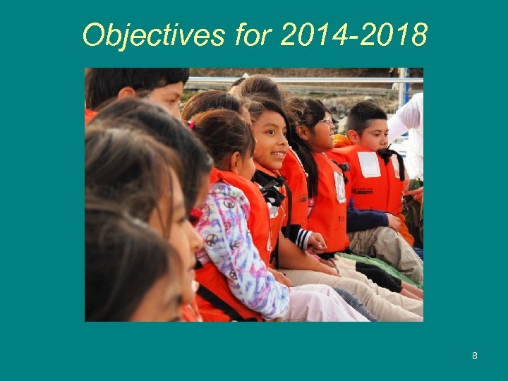 Objectives for 2014 -2018 8 