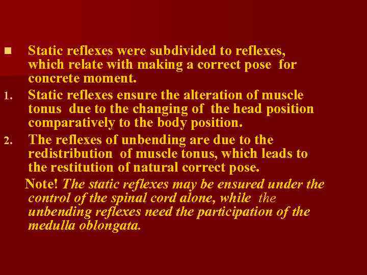 Static reflexes were subdivided to reflexes, which relate with making a correct pose for