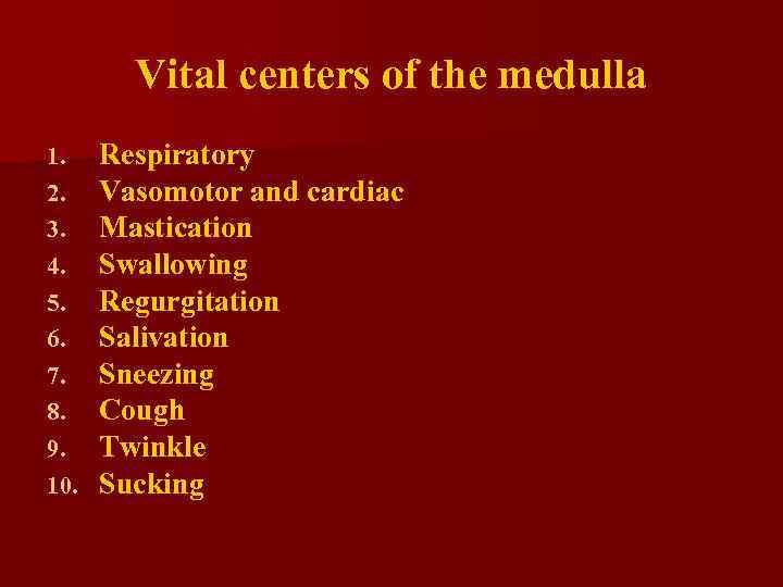 Vital centers of the medulla 1. 2. 3. 4. 5. 6. 7. 8. 9.