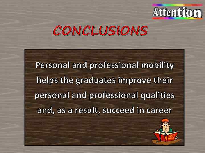 CONCLUSIONS Personal and professional mobility helps the graduates improve their personal and professional qualities