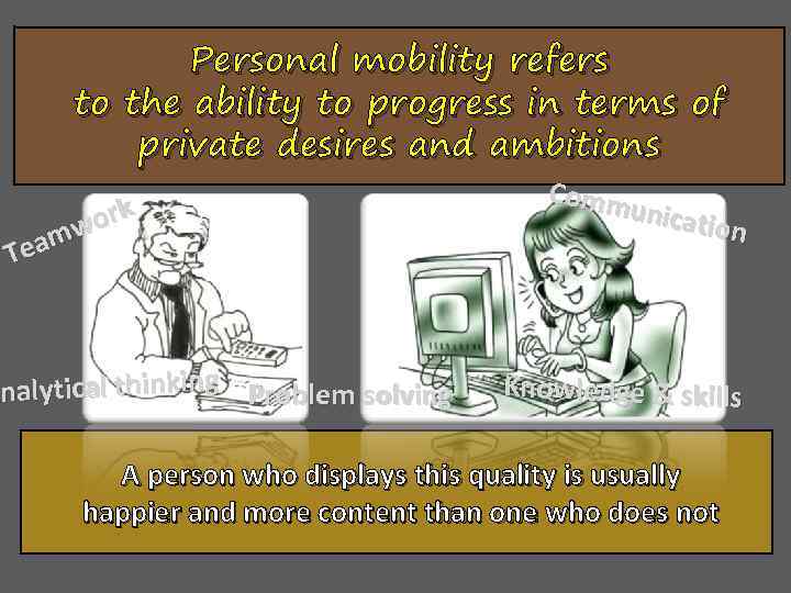 Personal mobility refers to the ability to progress in terms of private desires and