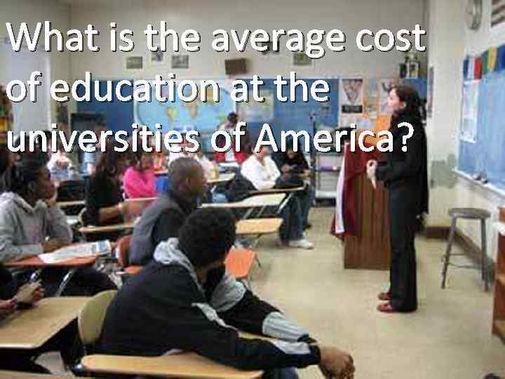 What is the average cost of education at the universities of America? 