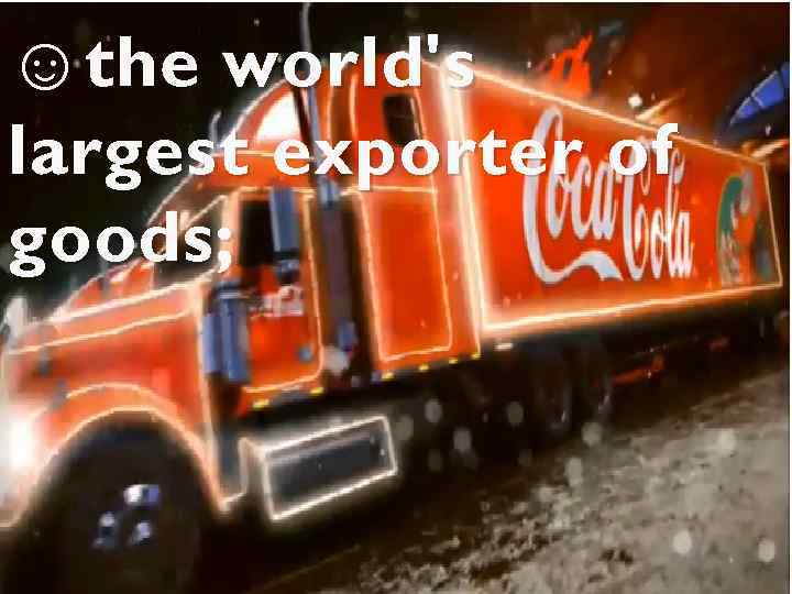 ☺the world's largest exporter of goods; 