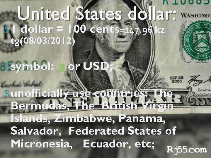 United States dollar: $ 1 dollar = 100 cents=147. 96 kz tg(08/03/2012) $ symbol: