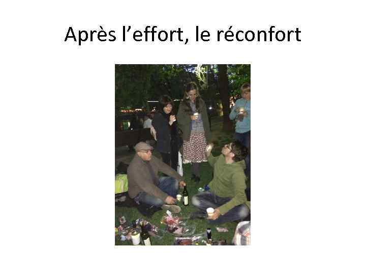 Après l’effort, le réconfort 