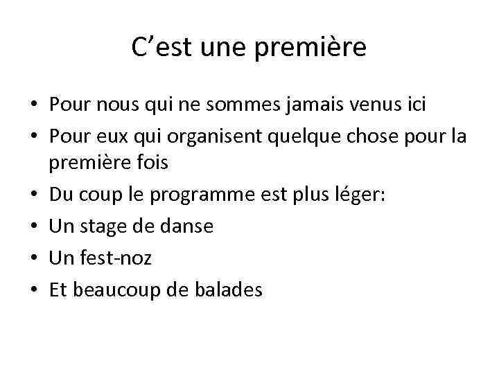 C’est une première • Pour nous qui ne sommes jamais venus ici • Pour