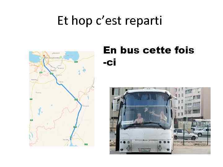 Et hop c’est reparti En bus cette fois -ci 