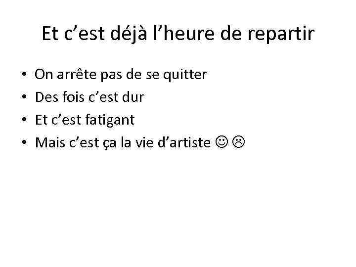 Et c’est déjà l’heure de repartir • • On arrête pas de se quitter