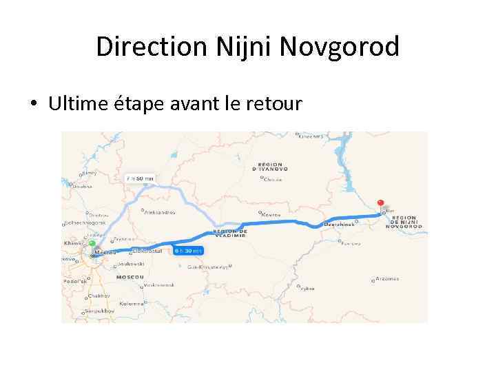 Direction Nijni Novgorod • Ultime étape avant le retour 