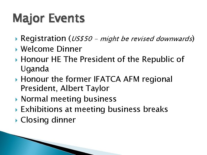 Major Events Registration (US$50 - might be revised downwards) Welcome Dinner Honour HE The