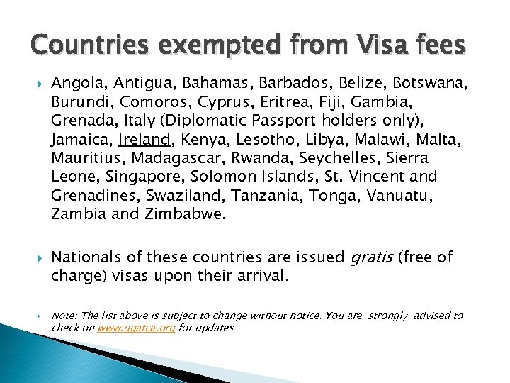 Countries exempted from Visa fees Angola, Antigua, Bahamas, Barbados, Belize, Botswana, Burundi, Comoros, Cyprus,