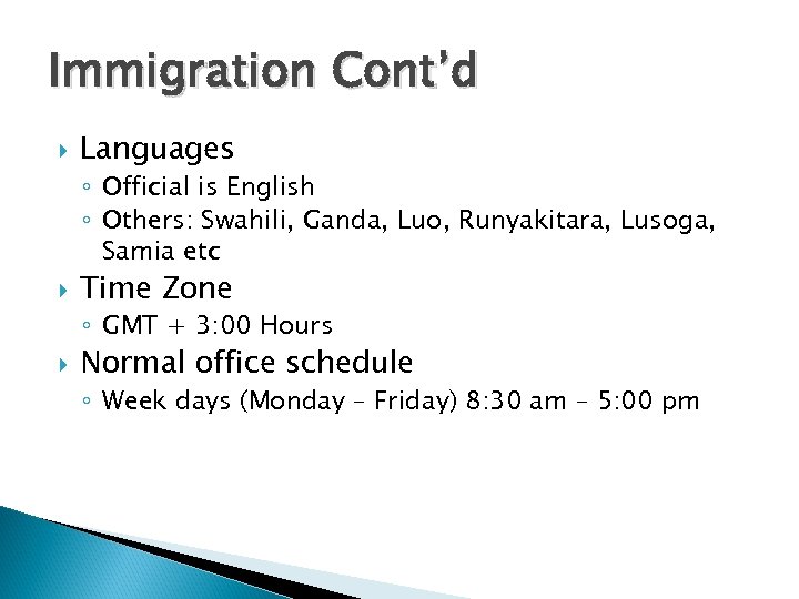 Immigration Cont’d Languages ◦ Official is English ◦ Others: Swahili, Ganda, Luo, Runyakitara, Lusoga,
