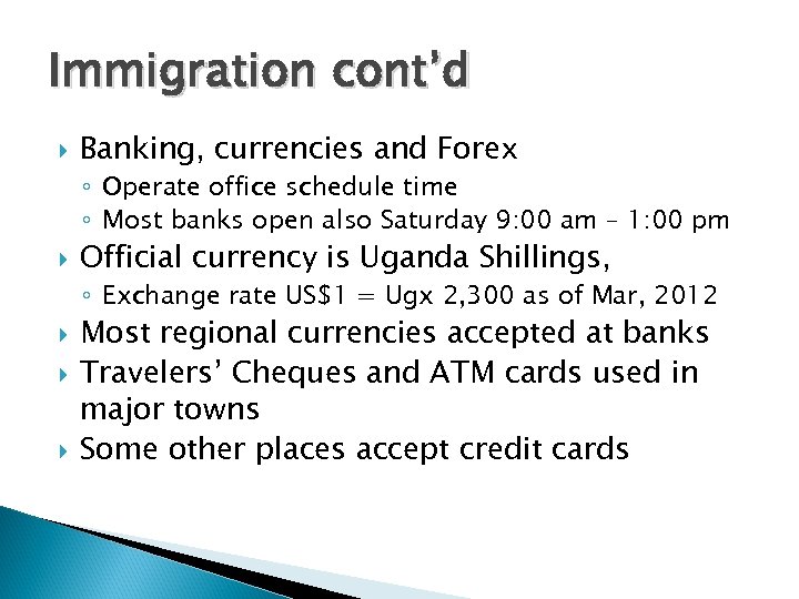 Immigration cont’d Banking, currencies and Forex ◦ Operate office schedule time ◦ Most banks