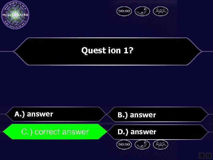 Quest ion 1? A. ) answer B. ) answer C. ) correct answer D.