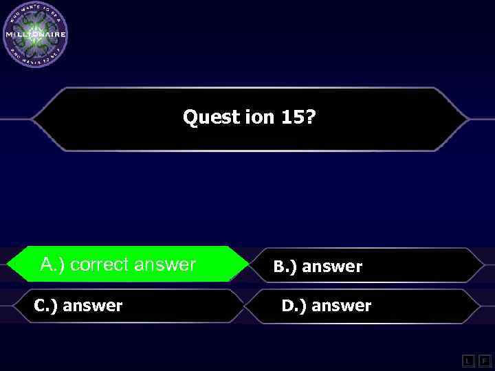 Quest ion 15? A. ) correct answer C. ) answer B. ) answer D.