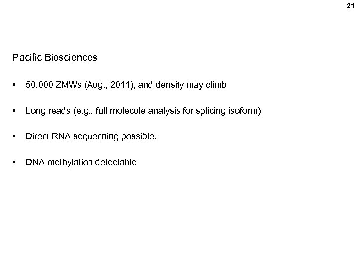 21 Pacific Biosciences • 50, 000 ZMWs (Aug. , 2011), and density may climb