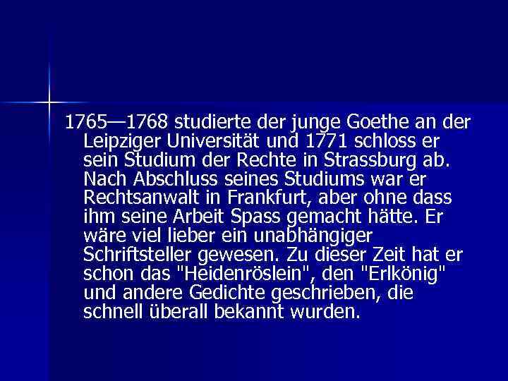 1765— 1768 studierte der junge Goethe an der Leipziger Universität und 1771 schloss er