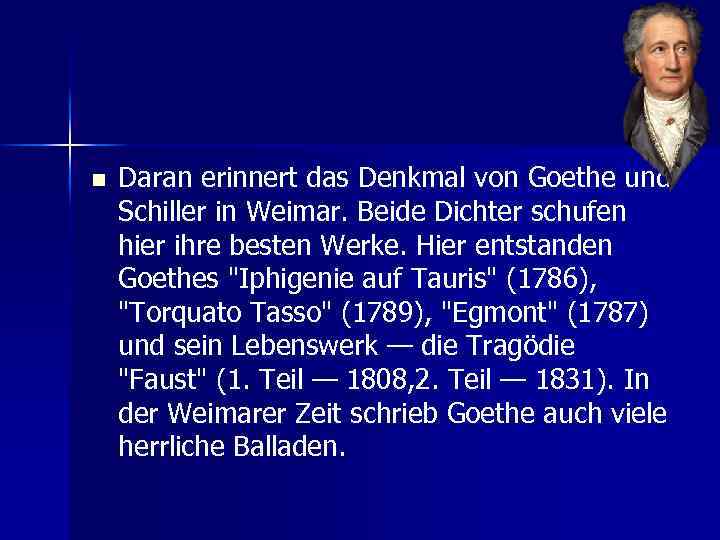 n Daran erinnert das Denkmal von Goethe und Schiller in Weimar. Beide Dichter schufen