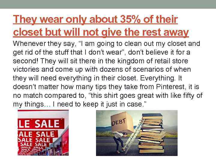 They wear only about 35% of their closet but will not give the rest