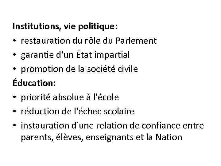 Institutions, vie politique: • restauration du rôle du Parlement • garantie d'un État impartial