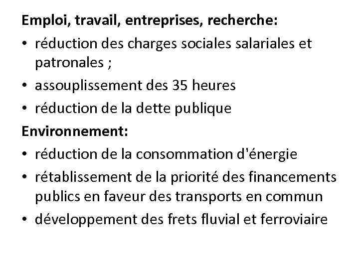 Emploi, travail, entreprises, recherche: • réduction des charges sociales salariales et patronales ; •