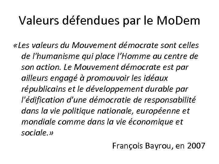 Valeurs défendues par le Mo. Dem «Les valeurs du Mouvement démocrate sont celles de