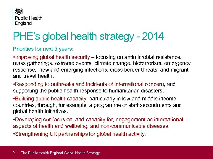 PHE’s global health strategy - 2014 Priorities for next 5 years: • Improving global