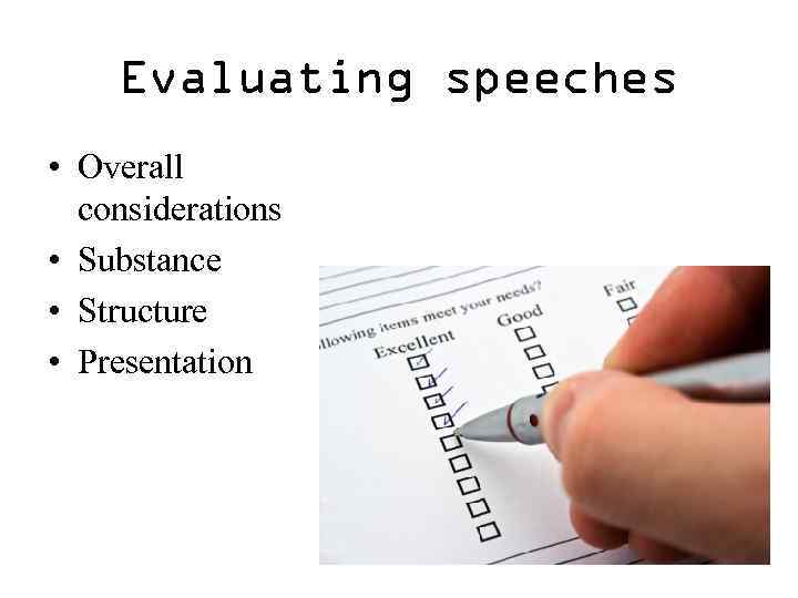 Evaluating speeches • Overall considerations • Substance • Structure • Presentation 