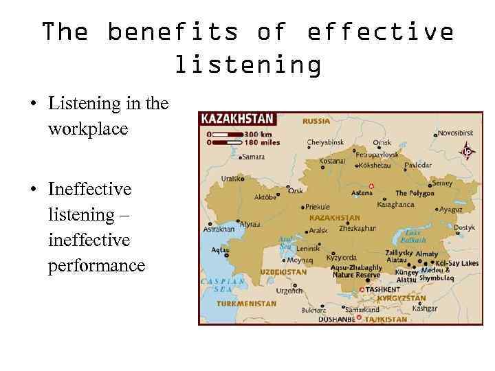 The benefits of effective listening • Listening in the workplace • Ineffective listening –