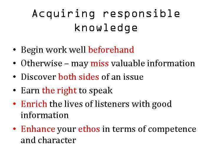 Acquiring responsible knowledge Begin work well beforehand Otherwise – may miss valuable information Discover